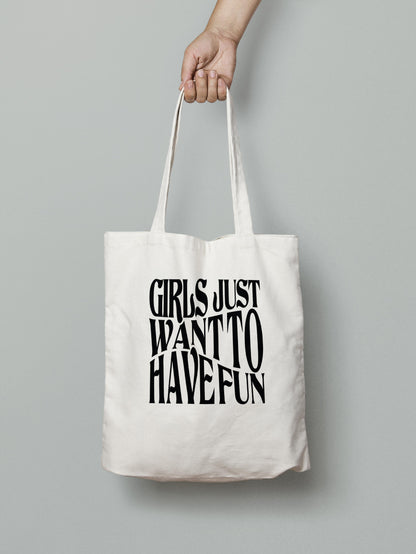 Girls Just Want To Have Fun - Tote Bag