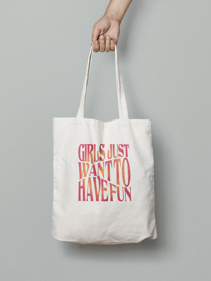 Girls Just Want To Have Fun - Tote Bag
