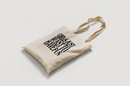 Girls Just Want To Have Fun - Tote Bag
