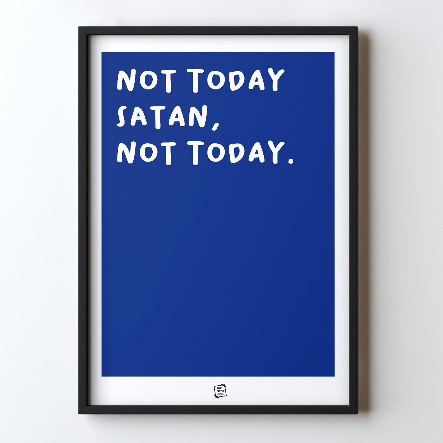 Not Today (Blue)