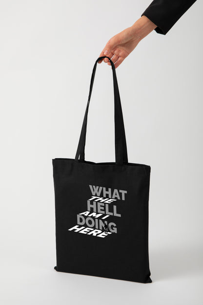 What The Hell Am I Doing Here - Tote Bag